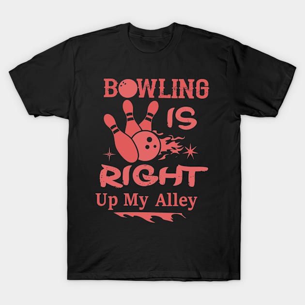 BOWLING IS RIGHT UP MY ALLEY T-Shirt by Lin Watchorn 